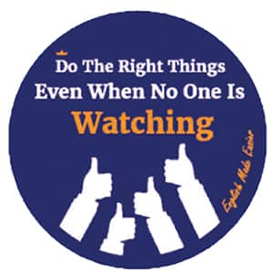 Do the right thing even when no one is watching