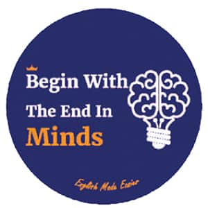 Begin with the end in minds