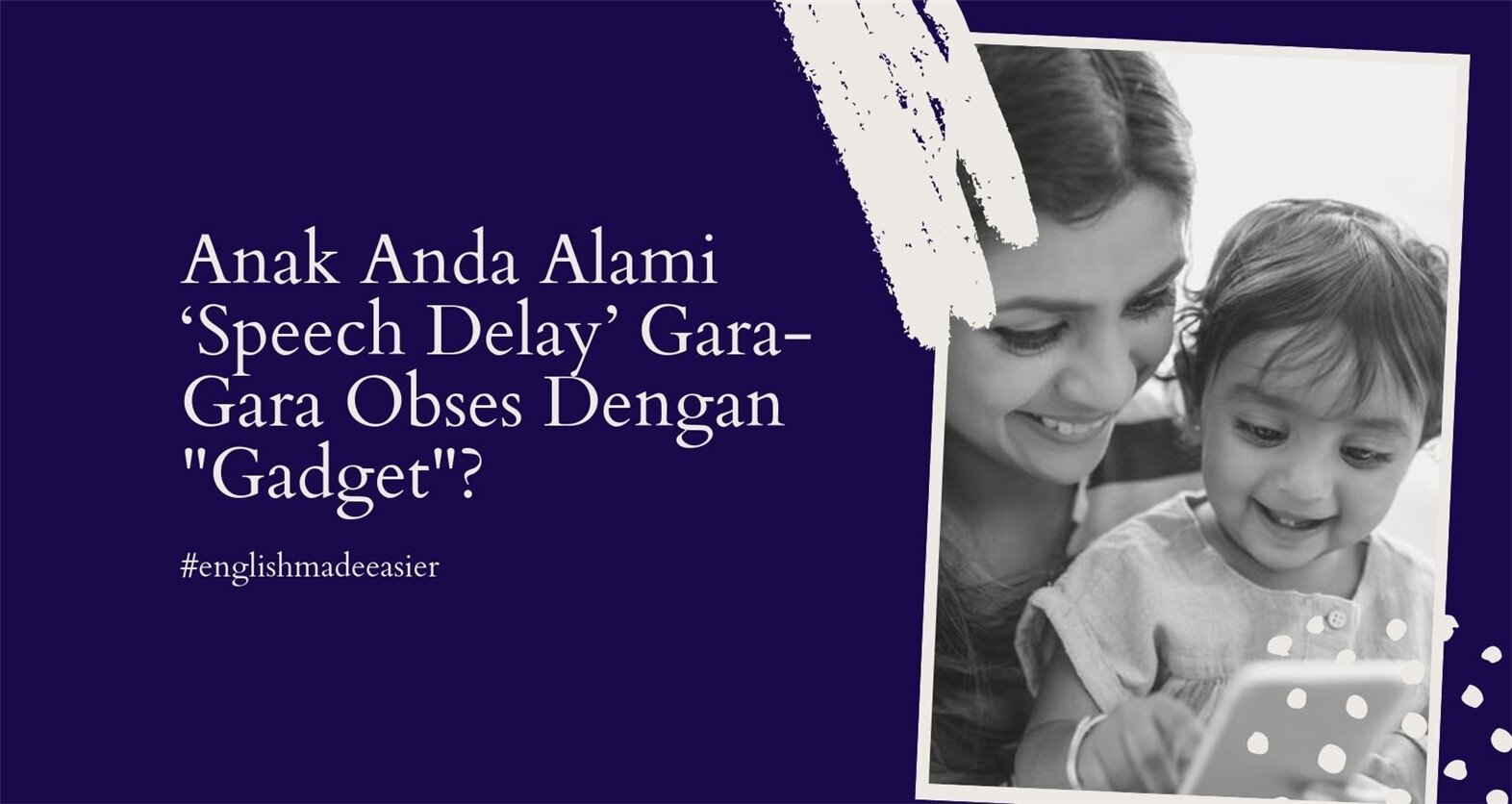 Anak Pernah Alami ‘Speech Delay’ Gara-Gara Obses Dengan Gadget